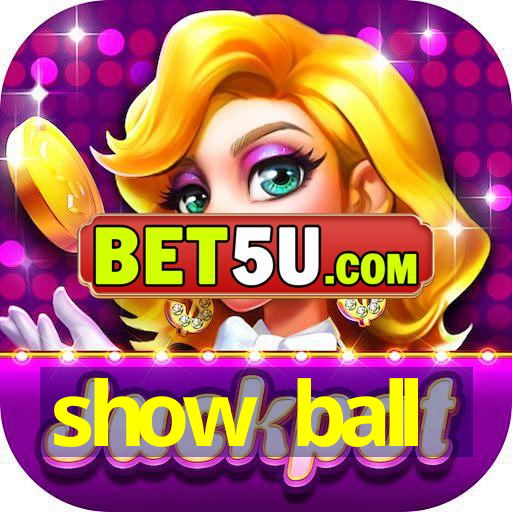 show ball